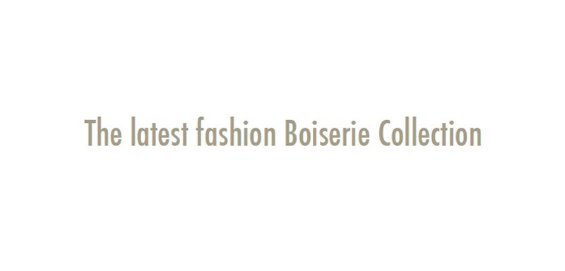 BOISERIE ITALIA - The Latest Fashion Boiserie Collection
